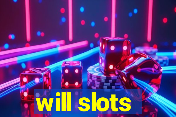 will slots